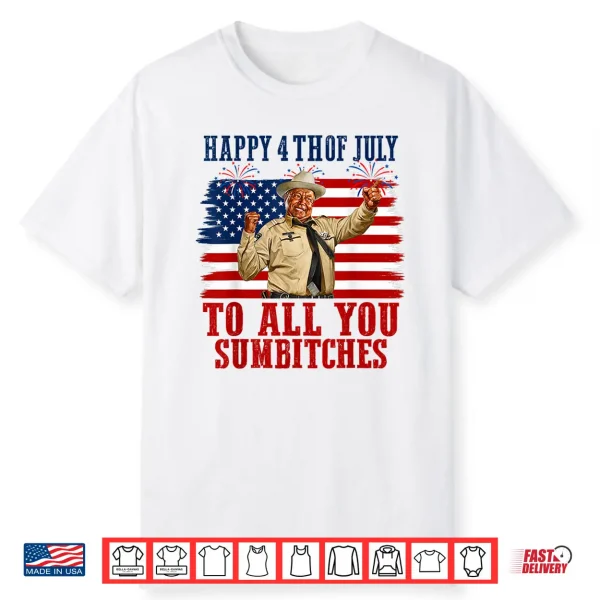 Happy 4Th Of July To All You Sumbitches Shirt