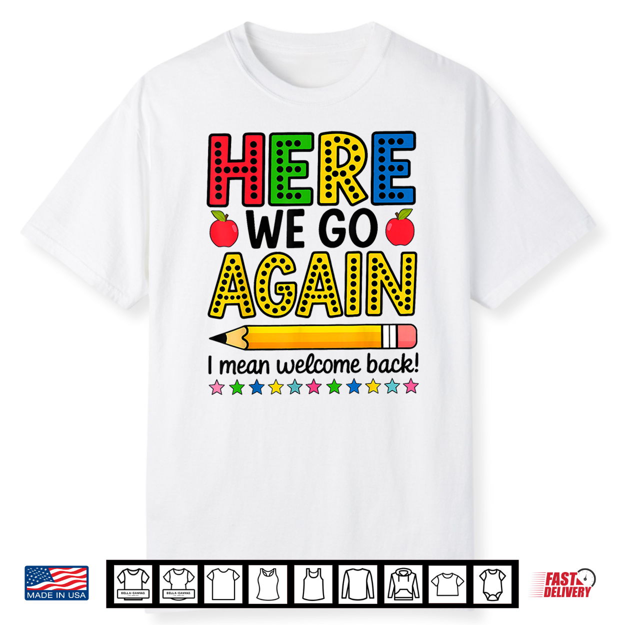 Here We Go Again I Mean Welcome Back Teacher Funny Shirt Here We Go Again I Mean Welcome Back Teacher Funny Shirt