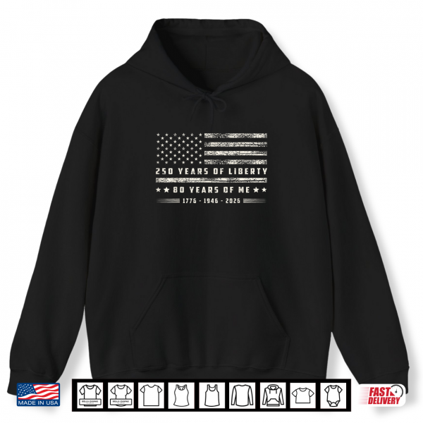 250 Years Of Liberty 80 Years Of Me 1776 1946 2026 Us Flag Shirt