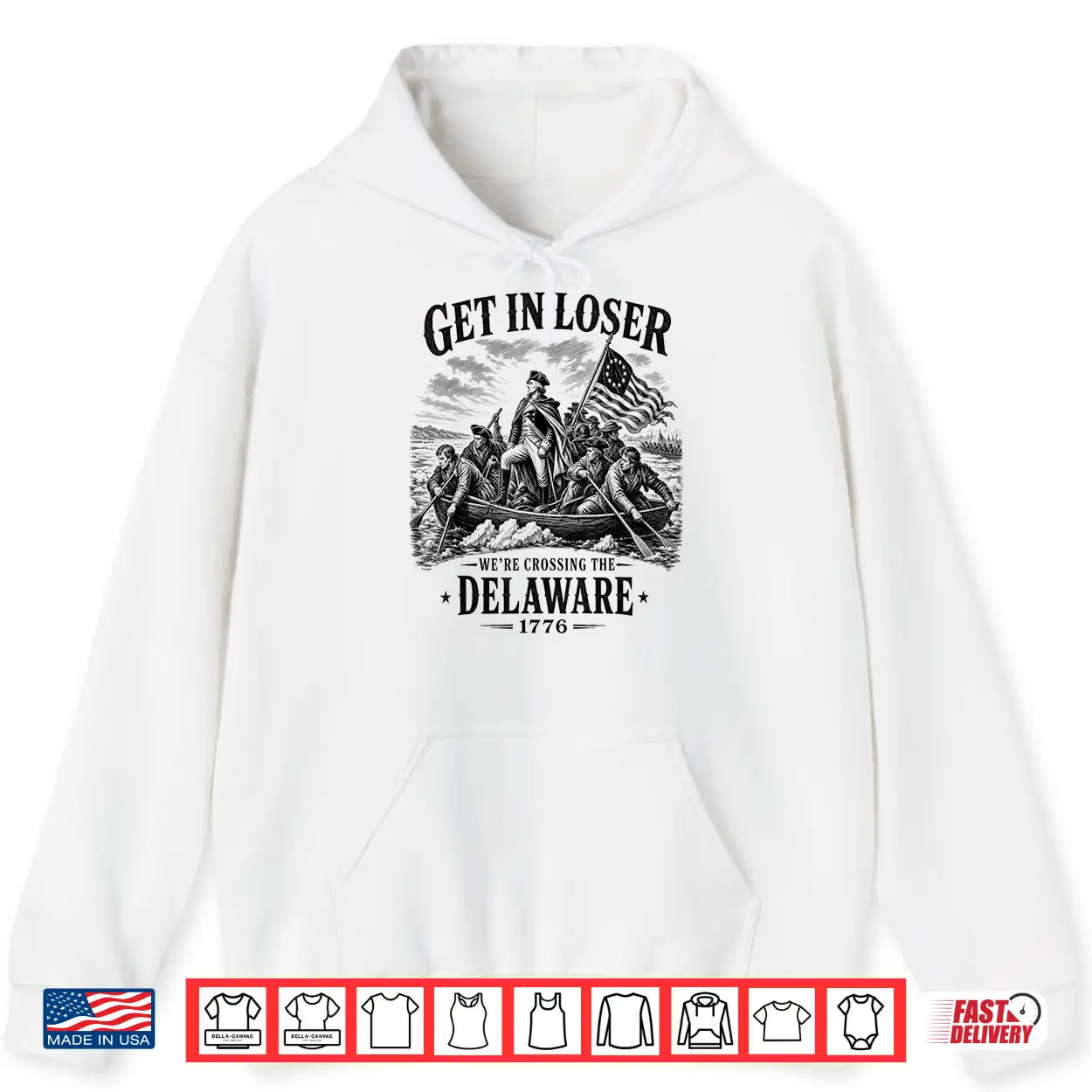 4Th July Get In Loser We’Re Crossing The Delaware 1776 Shirt 4Th July Get In Loser We’Re Crossing The Delaware 1776 Shirt