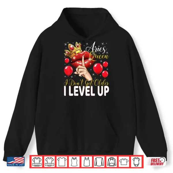 Aries Queen I Don'T Get Older I Level Up Birthday Queen Shirt 1 Hoodie Aries Queen I Dont Get Older I Level Up Birthday Queen Shirt