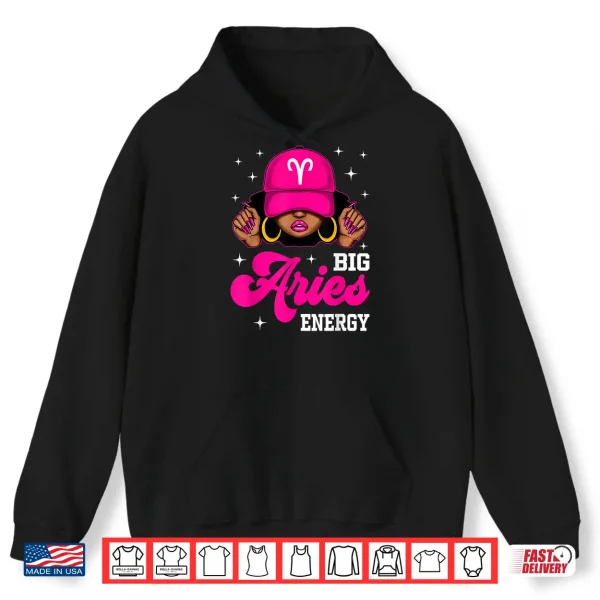Big Aries Energy Sassy Black Woman Cap Zodiac Birthday Shirt 1 Hoodie Big Aries Energy Sassy Black Woman Cap Zodiac Birthday Shirt