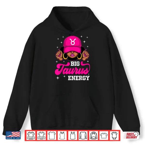 Big Taurus Energy Sassy Black Woman Cap Zodiac Birthday Shirt 1 Hoodie Big Taurus Energy Sassy Black Woman Cap Zodiac Birthday Shirt