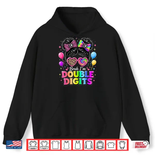 Hoodie Bruh Im Double Digits 10th Birthday Girls 10 Year Old Bday Shirt