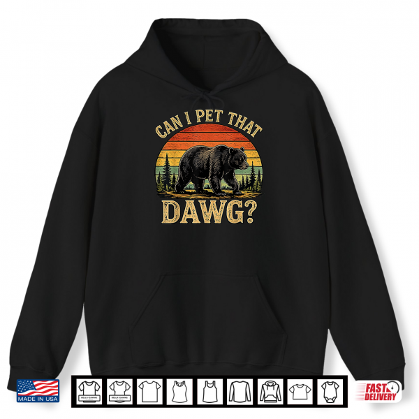 Can I Pet That Dawg Funny Bear Animal Outdoor Hiking Dog Shirt