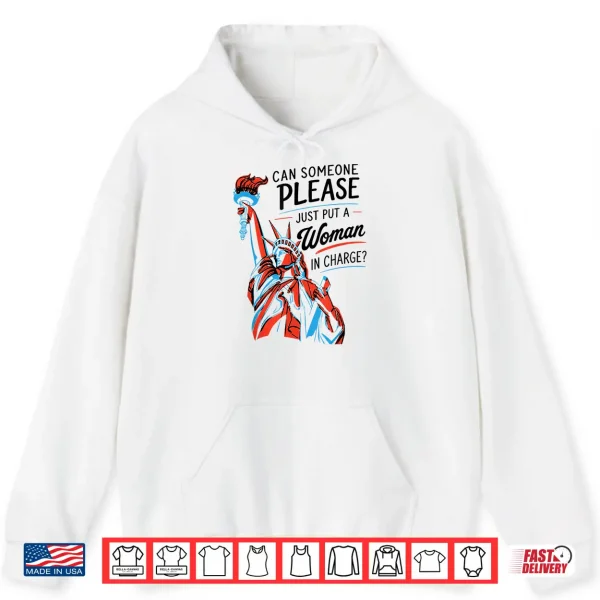 Hoodie Can Someone Please Just Put A Woman in Charge Feminist Shirt