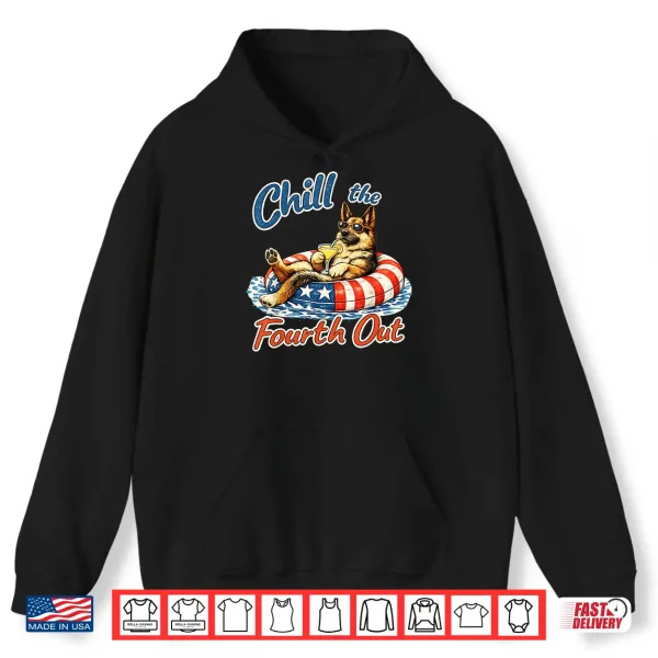 Hoodie Chill The Fourth Out Funny German Shepherd Dog Lover Shirt