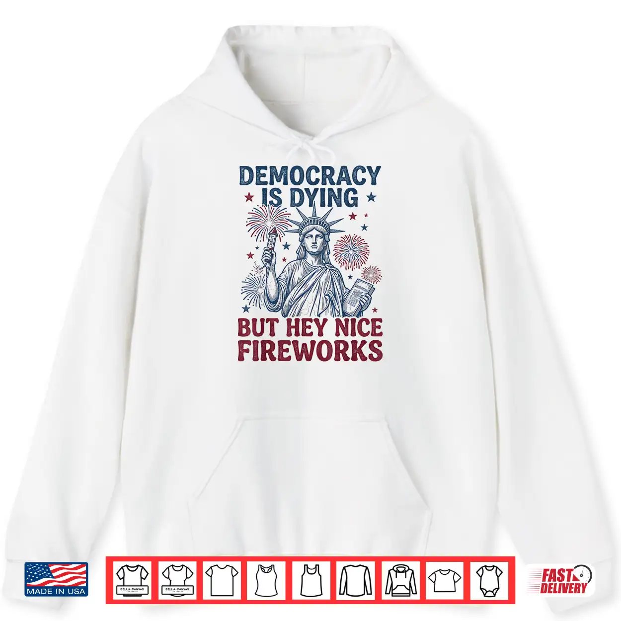 Democracy Is Dying But Hey Nice Fireworks Funny 4Th Of July Shirt Democracy Is Dying But Hey Nice Fireworks Funny 4Th Of July Shirt