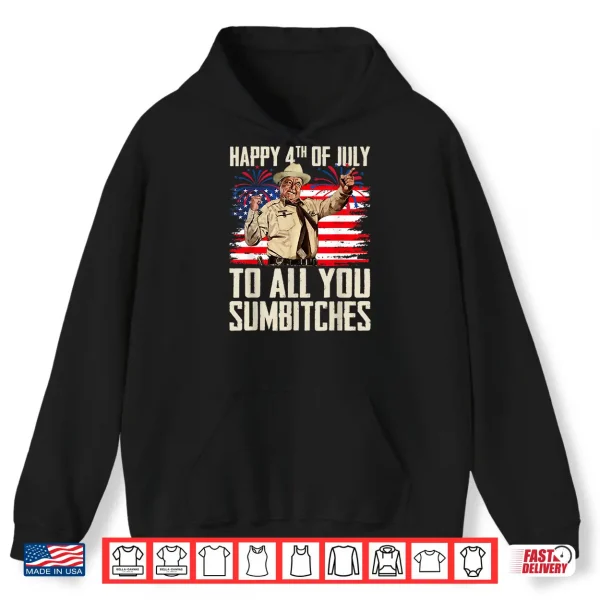 Funny Happy 4Th Of July To All You Sumbitches Shirt 1 Hoodie Funny Happy 4th of July to All You Sumbitches Shirt