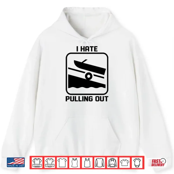 Hoodie I Hate Pulling Out Boat Shirt 2