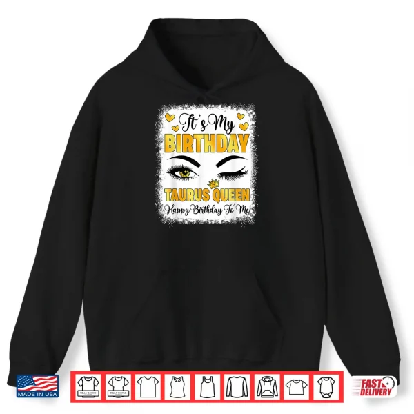 Hoodie Its My Birthday Taurus Queen Happy Bday to Me Zodiac Shirt
