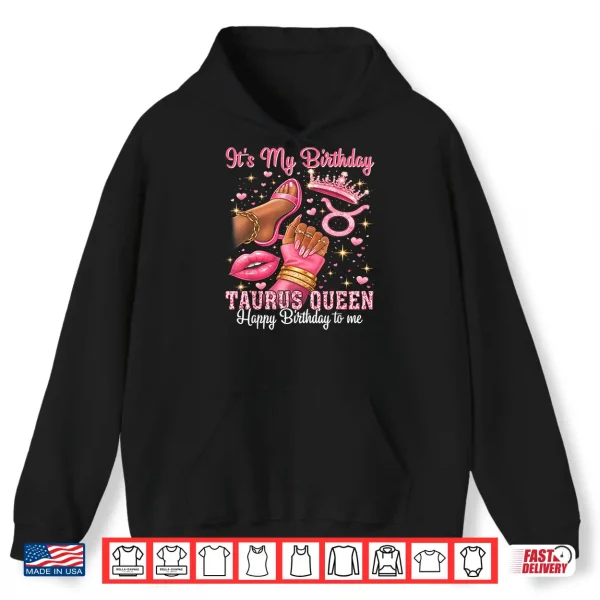 Its My Birthday Taurus Queen Women High Heels Sneakers Nails Shirt 1 Hoodie Its My Birthday Taurus Queen Women High Heels Sneakers Nails Shirt