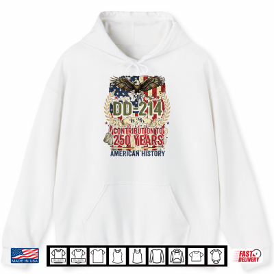Hoodie My DD 214 is My Contribution US Veteran 250 Years 250th Shirt 1