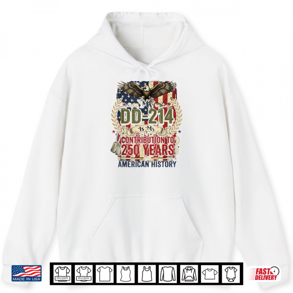 My Dd 214 Is My Contribution Us Veteran 250 Years 250Th Shirt