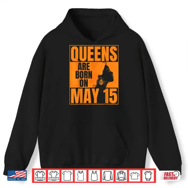 Hoodie Queens Are Born on May 15th Bday Print Queen May 15 Birthday Shirt
