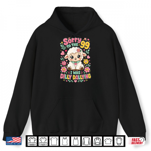 Sorry To The 99 I Was Dilly Dallying Funny Christian Sheep Shirt