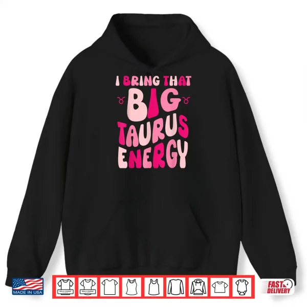Taurus For Women Groovy Big Taurus Energy Zodiac Horoscope Shirt 1 Hoodie Taurus For Women Groovy Big Taurus Energy Zodiac Horoscope Shirt