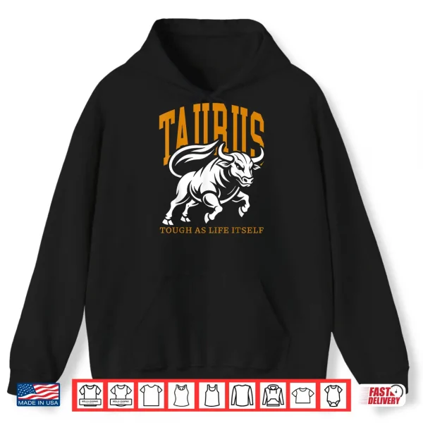 Hoodie Taurus Tough As Life Itself Zodiac Sign Taurus Bull Shirt