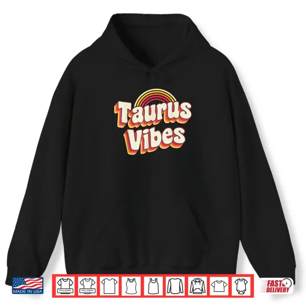 Taurus Vibes Zodiac Sign Astrology April May Birthday Shirt 1 Hoodie Taurus Vibes Zodiac Sign Astrology April May Birthday Shirt