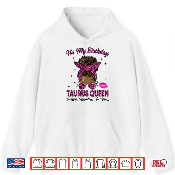 Taurus Woman Messy Bun Leopard It'S My Birthday Queen Shirt 1 Hoodie Taurus Woman Messy Bun Leopard Its My Birthday Queen Shirt