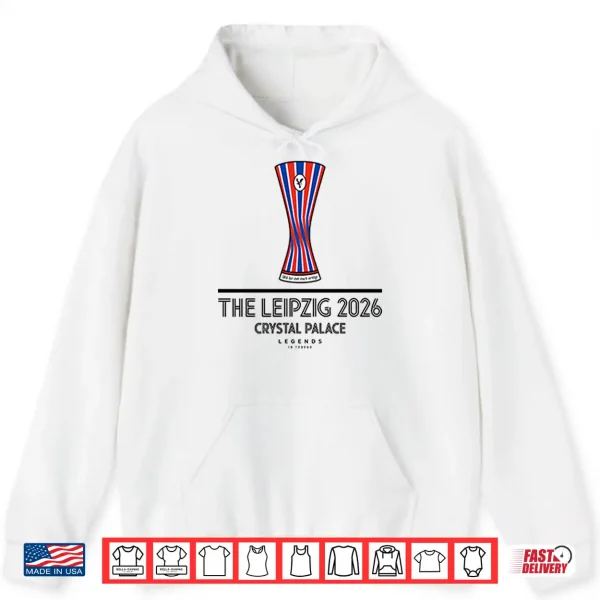 Hoodie The Leipzig 2026 Crystal Palace Conference League Champions Shirt