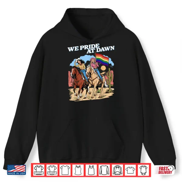 Hoodie We Pride At Dawn Vintage Lesbian Pride Western LGBTQ Cowgirl Shirt