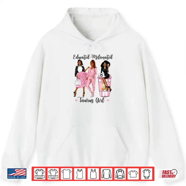Womens Educated Melanated Taurus Girl May April Birthdays Women Shirt 1 Hoodie Womens Educated Melanated Taurus Girl May April Birthdays Women Shirt
