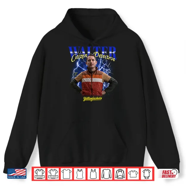 Hoodie Yellowjackets Walter Citizen Detective Heartthrob Shirt 2