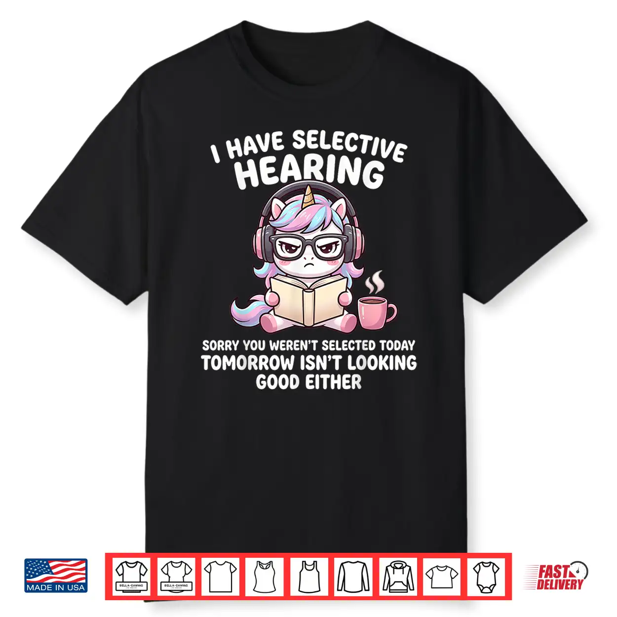 I Have Selective Hearing Sorry You Weren’T Selected Today Shirt I Have Selective Hearing Sorry You Weren’T Selected Today Shirt