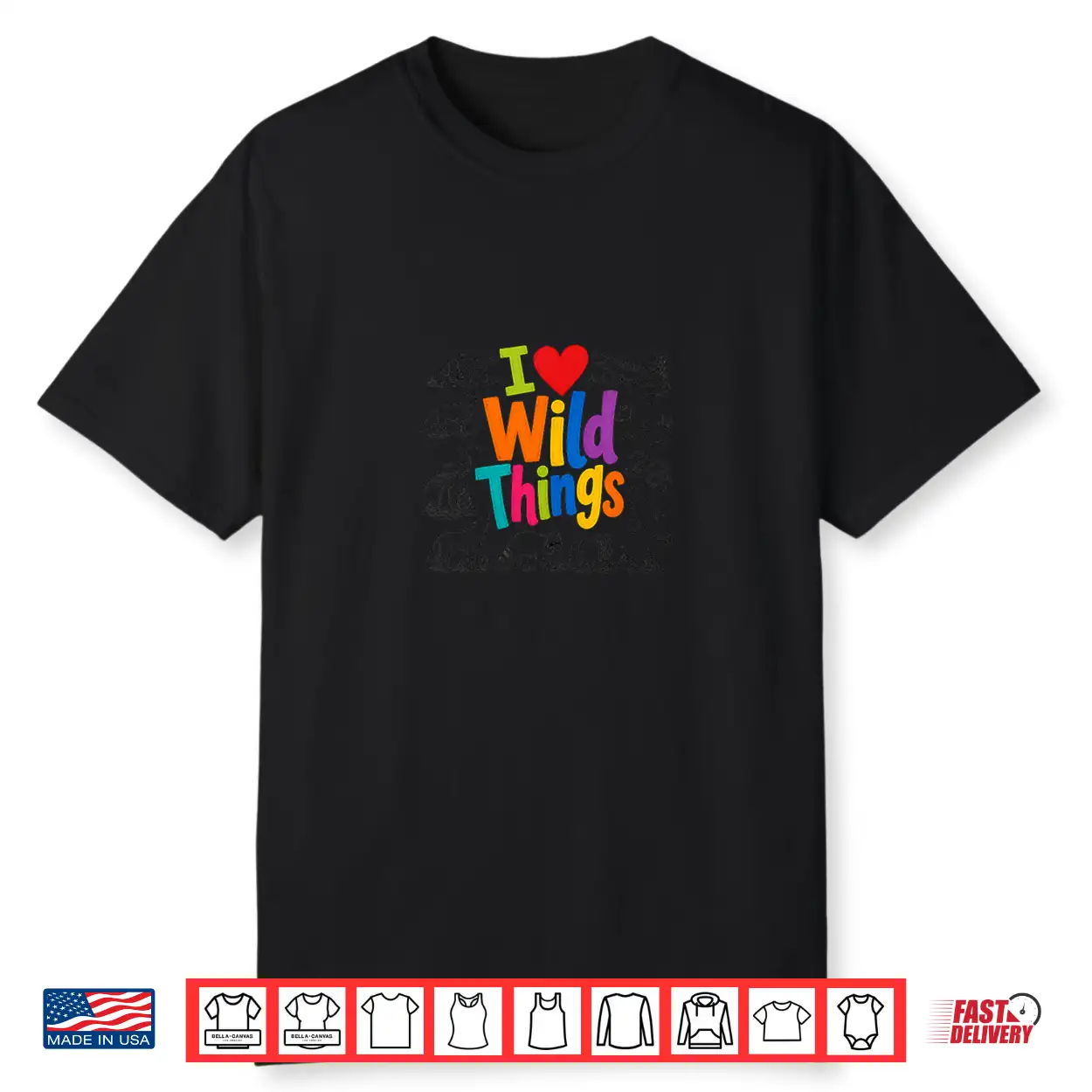 I Love Wild Things Wildlife Nature Animal Lover Shirt I Love Wild Things Wildlife Nature Animal Lover Shirt