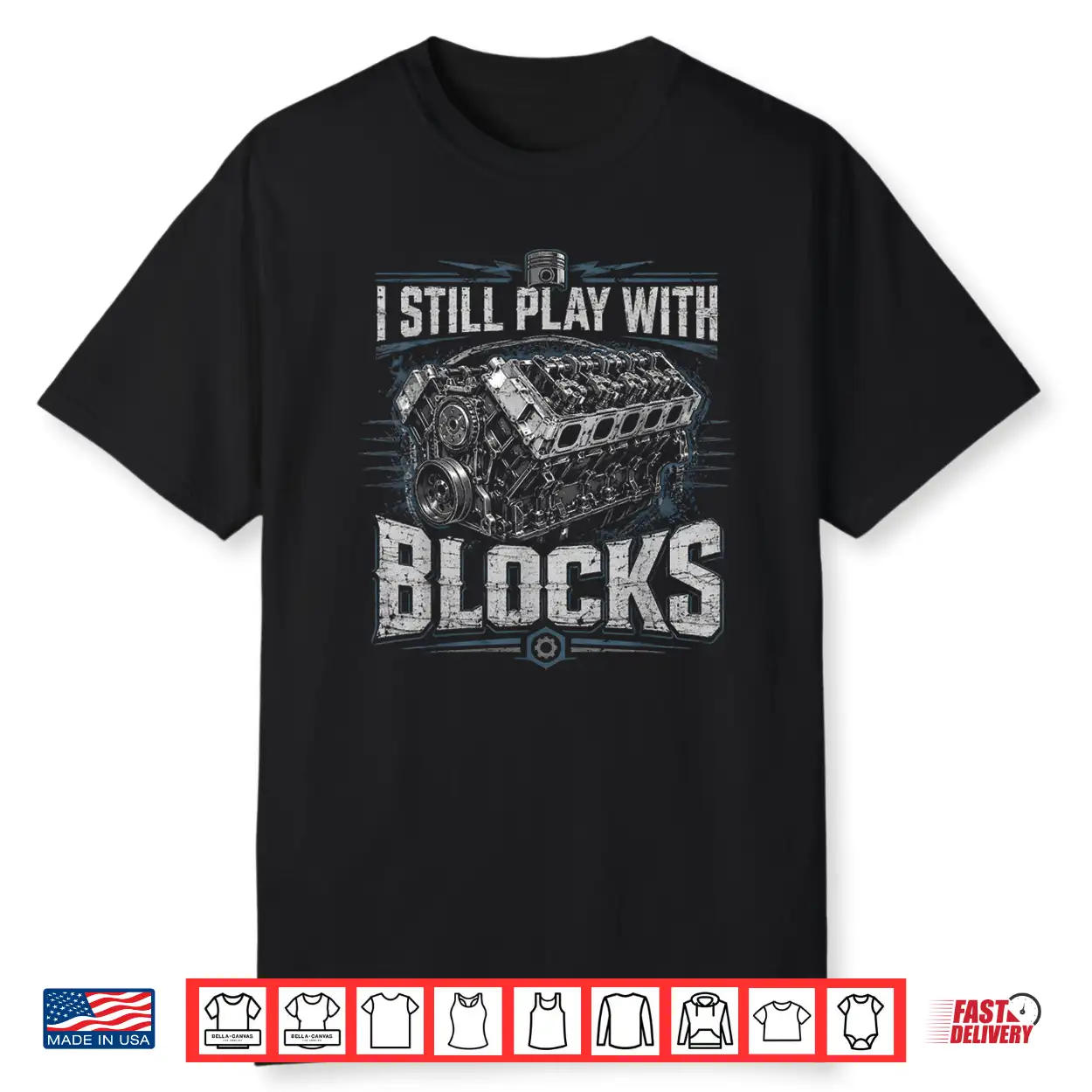 I Still Play With Blocks Funny Mechanic Car Engine Men Dad Shirt I Still Play With Blocks Funny Mechanic Car Engine Men Dad Shirt
