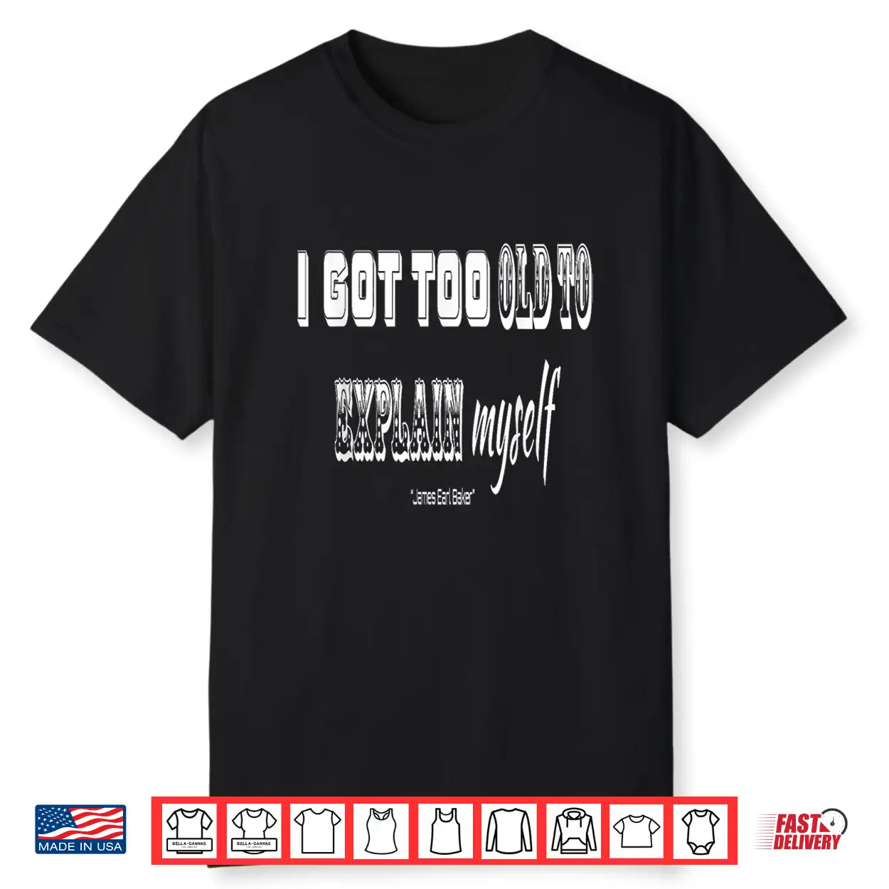 I Got Too Old To Explain Myself Shirt I Got Too Old To Explain Myself Shirt