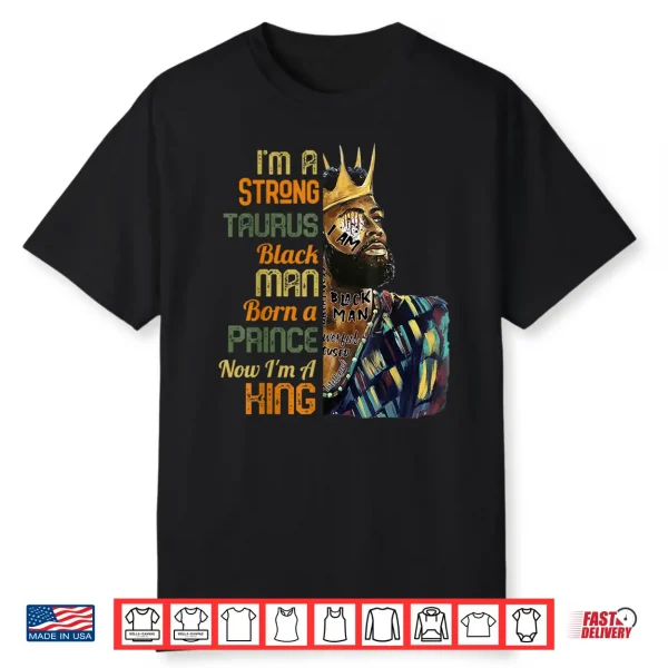 I’M A Taurus Black Man Mens April May Birthday Zodiac King Shirt