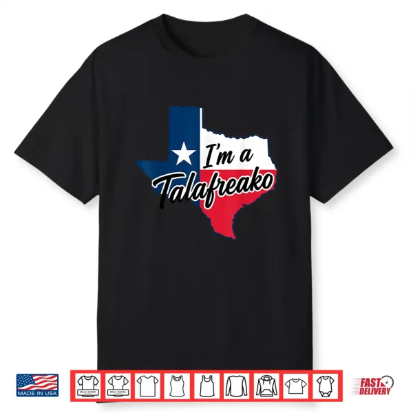 I’M A Talafreako Funny Texas Pride Shirt