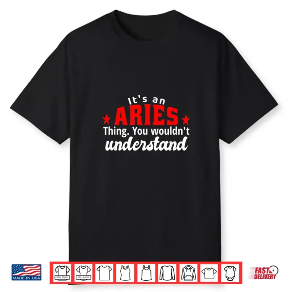 It’S An Aries Thing Astrology March April Zodiac Funny Shirt