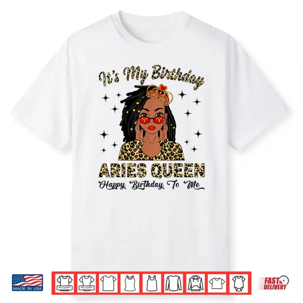 It’S My Birthday Aries Queen Loc’D Hair Black Women Shirt