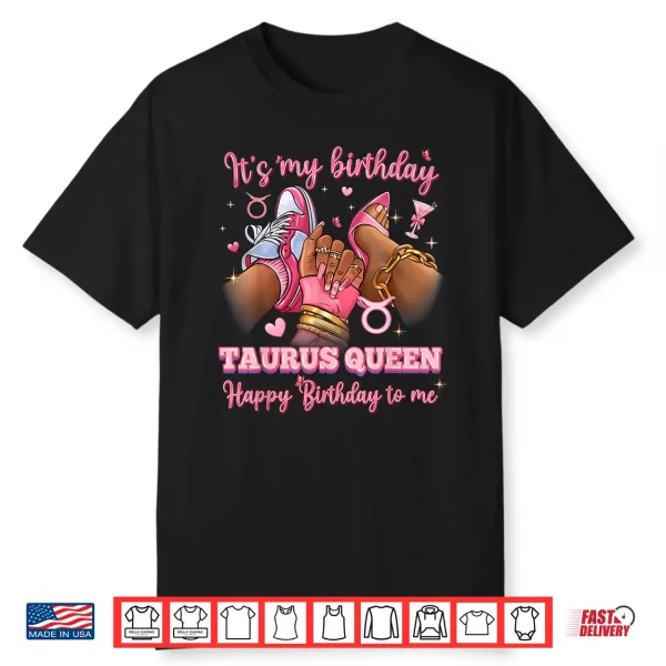 It’S My Birthday Taurus Queen High Heels Sneakers Nails Shirt