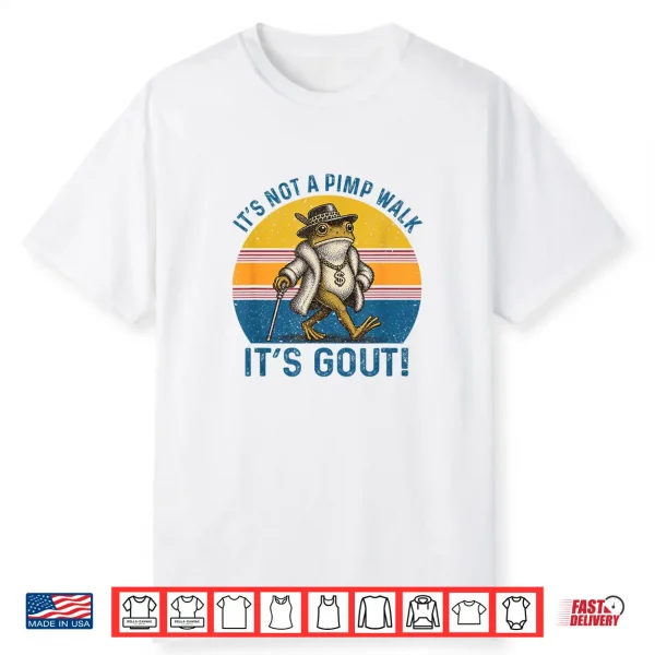 It’S Not A Pimp Walk It’S Gout Funny Frog Shirt