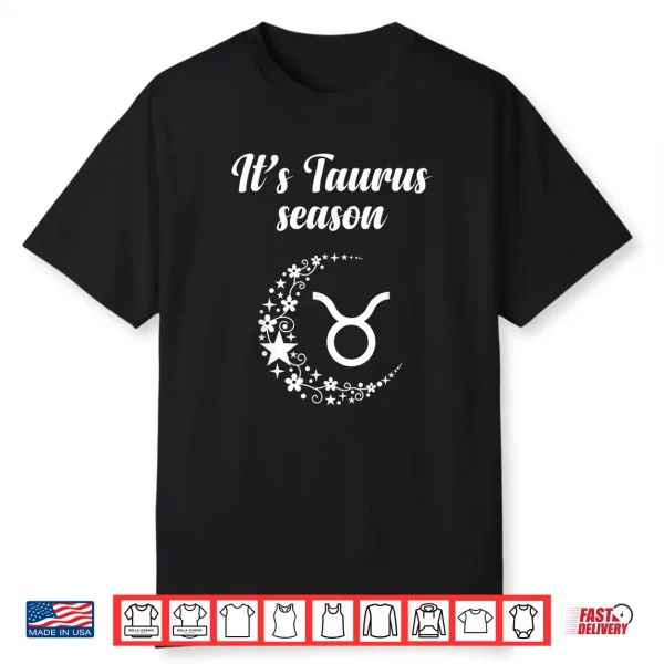 It’S Taurus Season Taurus Zodiac Sign April May Shirt
