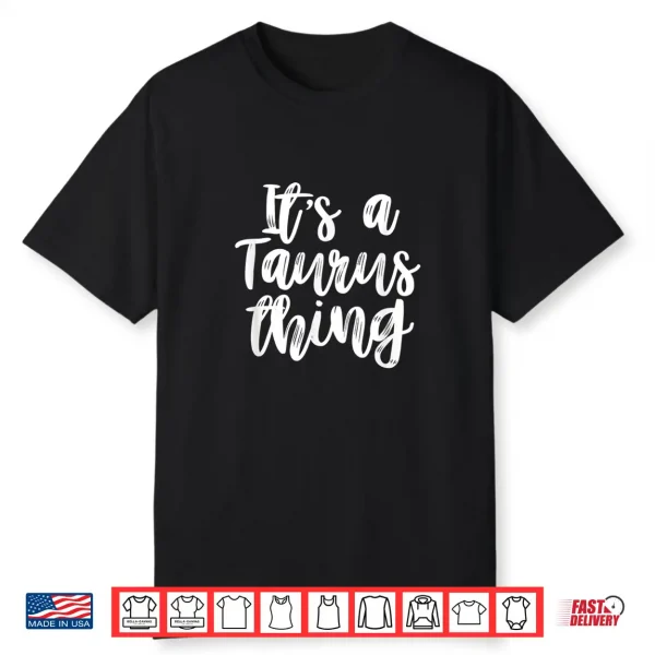 It’S A Taurus Thing Birthday Shirt