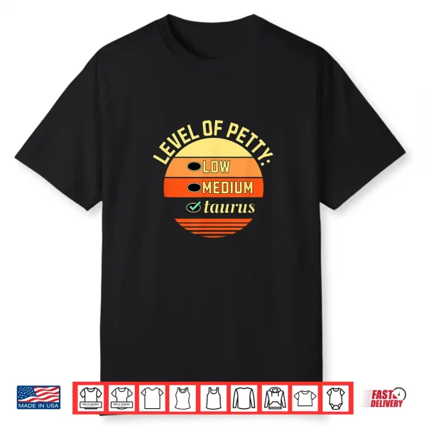 Level Of Petty Taurus Zodiac Sign Humor Astrology Shirt