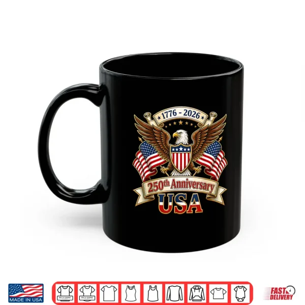 250 Years American 250Th Anniversary 4Th Of July 1776 2026 Shirt 3 Mug 250 Years American 250th Anniversary 4th of July 1776 2026 Shirt