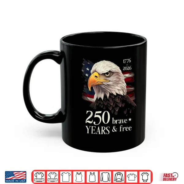 Mug 250 Years Brave Free USA Eagle 250th Anniversary America Shirt