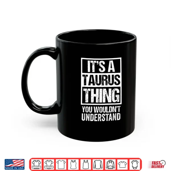 A Taurus Thing You Wouldn'T Understand Astrology Zodiac Shirt 3 Mug A Taurus Thing You Wouldnt Understand Astrology Zodiac Shirt