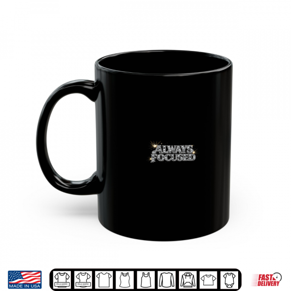 Mug Always Focused Typography Design Premium Tri Blend Shirt