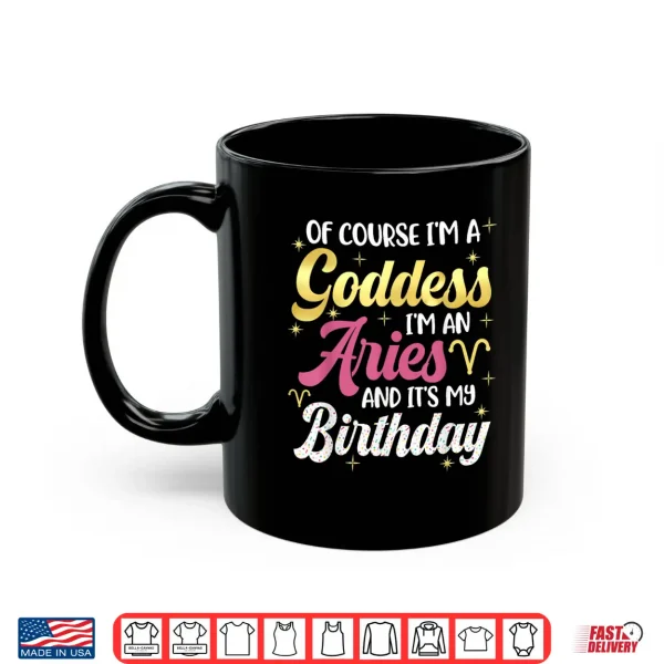 Mug Aries Birthday Aries Women Goddess Queen Its My Birthday Shirt