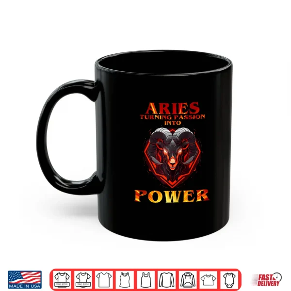 Aries Turning Passion Into Power Shirt 3 Mug Aries turning passion into Power Shirt