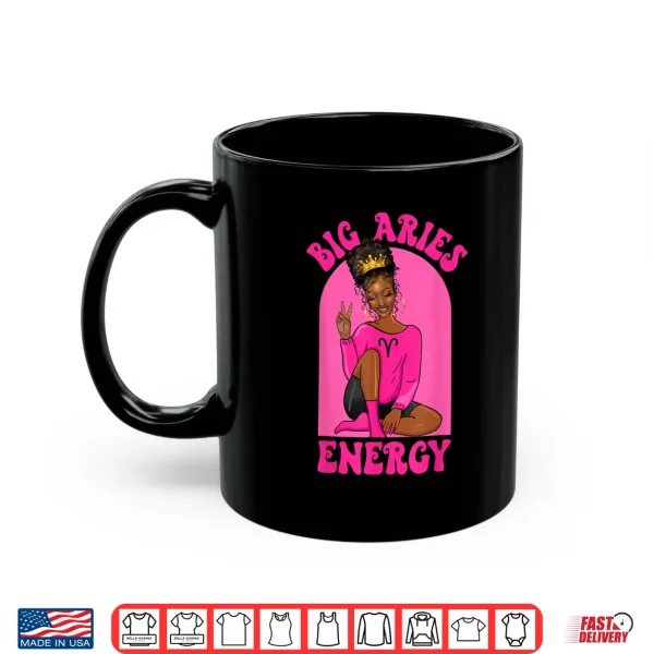 Big Aries Energy African American Black Girl Zodiac Shirt 3 Mug Big Aries Energy African American Black Girl Zodiac Shirt
