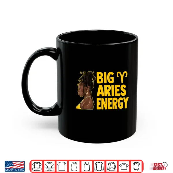 Big Aries Energy Birthday Loc'D Hair Afro Woman Zodiac Shirt 3 Mug Big Aries Energy Birthday Locd Hair Afro Woman Zodiac Shirt