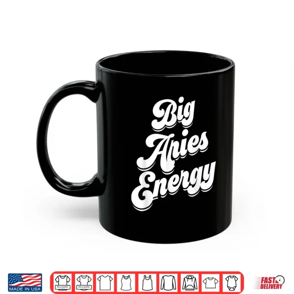 Big Aries Energy Women Zodiac Sign Aries Season Horoscope Shirt 3 Mug Big Aries Energy Women Zodiac Sign Aries Season Horoscope Shirt